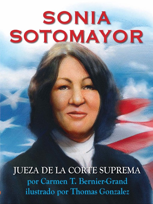Title details for Sonia Sotomayor by Carmen T. Bernier-Grand - Available